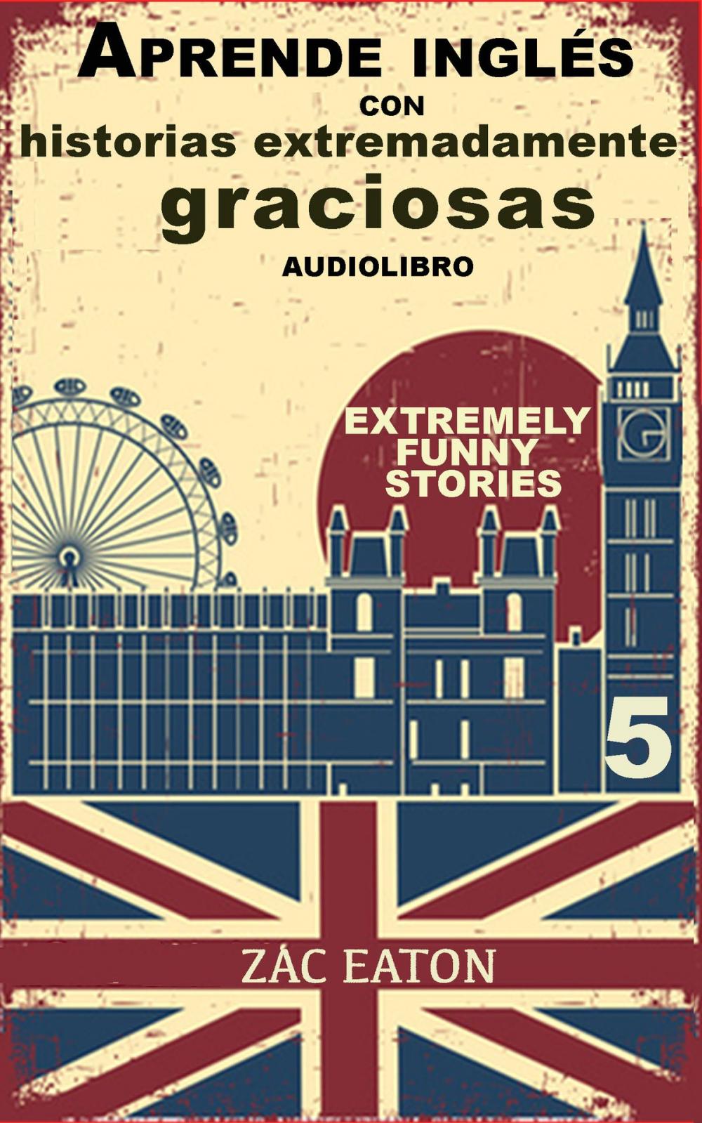 Big bigCover of Aprende inglés con historias extremadamente graciosas - Extremely Funny Stories (5) + AUDIOLIBRO