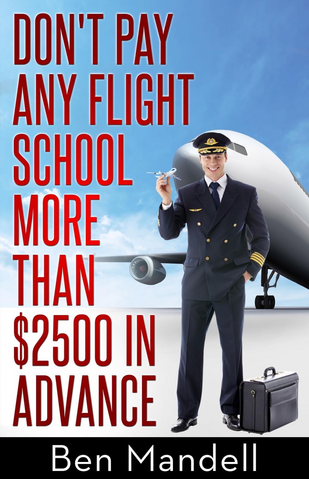 Big bigCover of Don't Pay Any Flight School More Than $2500 In Advance