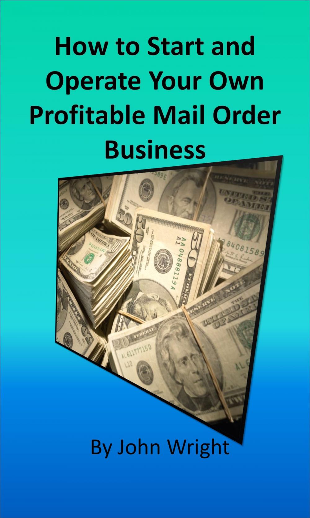 Big bigCover of How to Start and Operate Your Own Profitable Mail Order Business