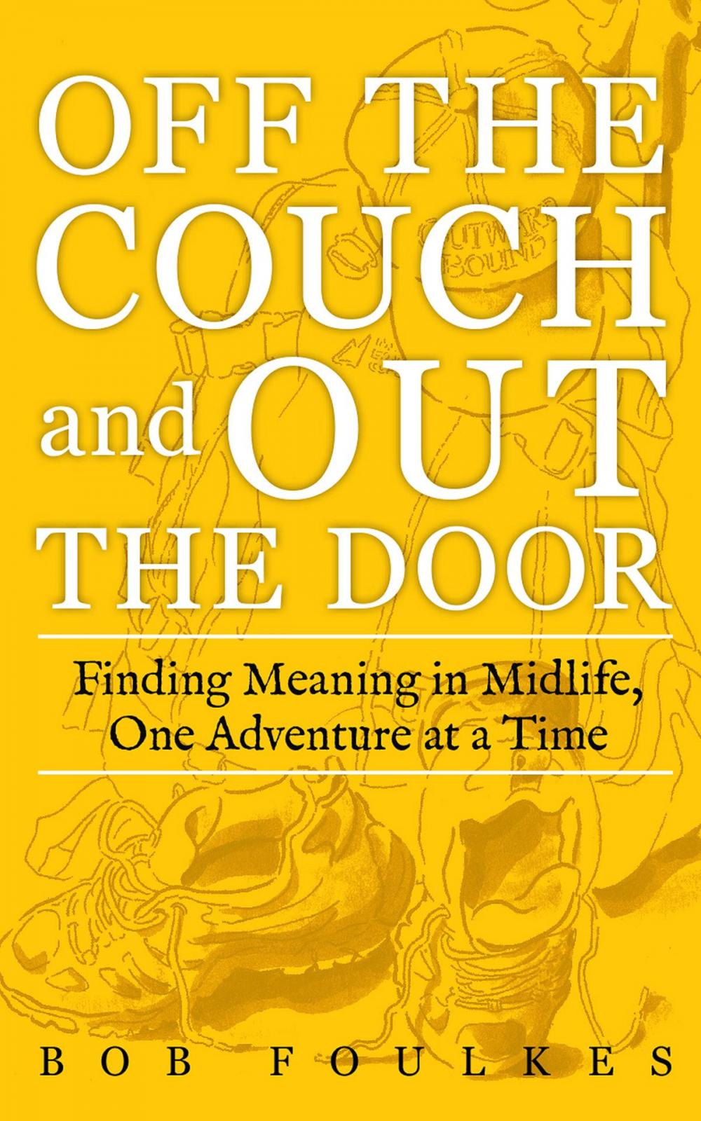 Big bigCover of Off the Couch and Out the Door: Finding Meaning in Midlife, One Adventure at a Time