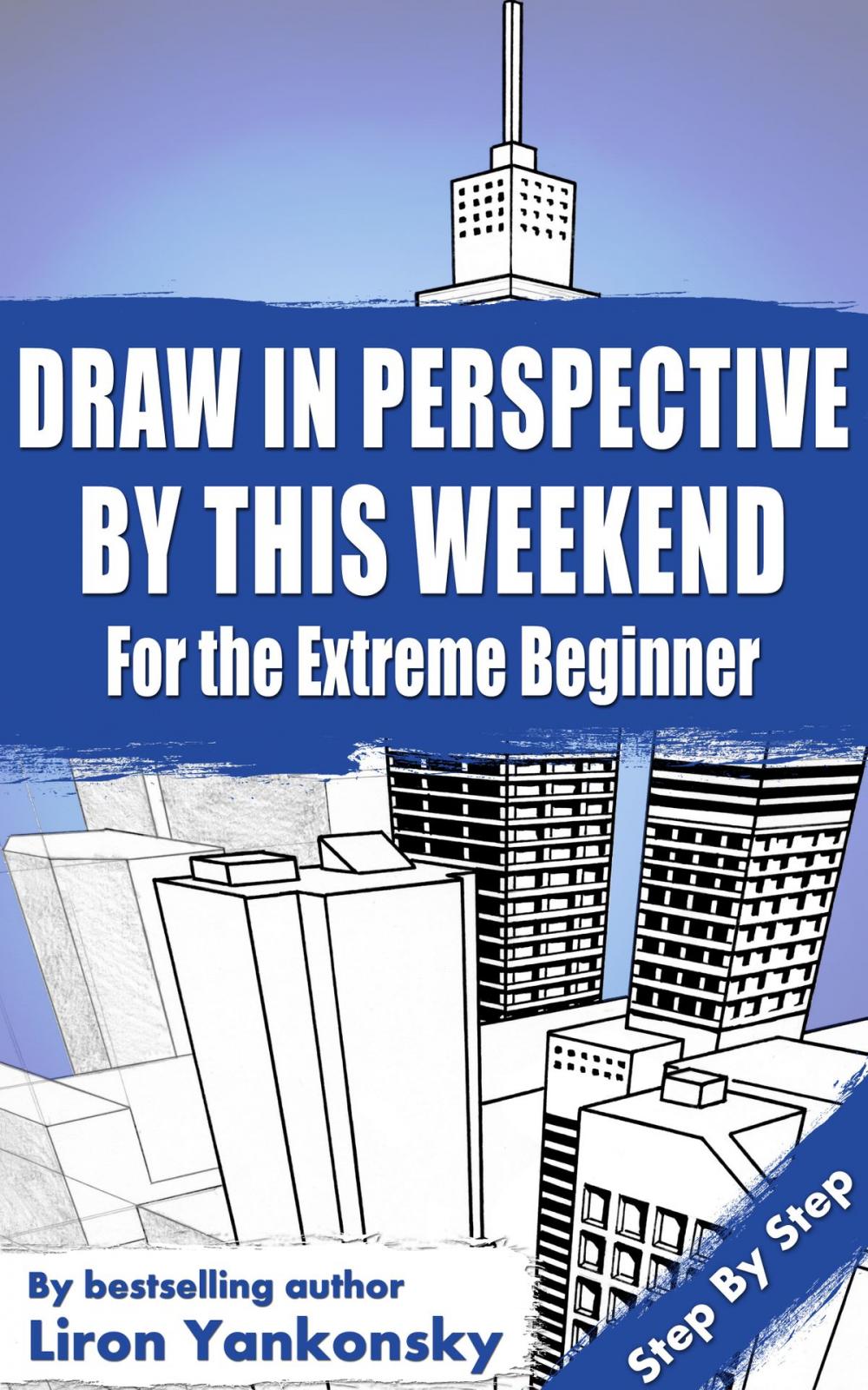 Big bigCover of Draw In Perspective By This Weekend: For the Extreme Beginner