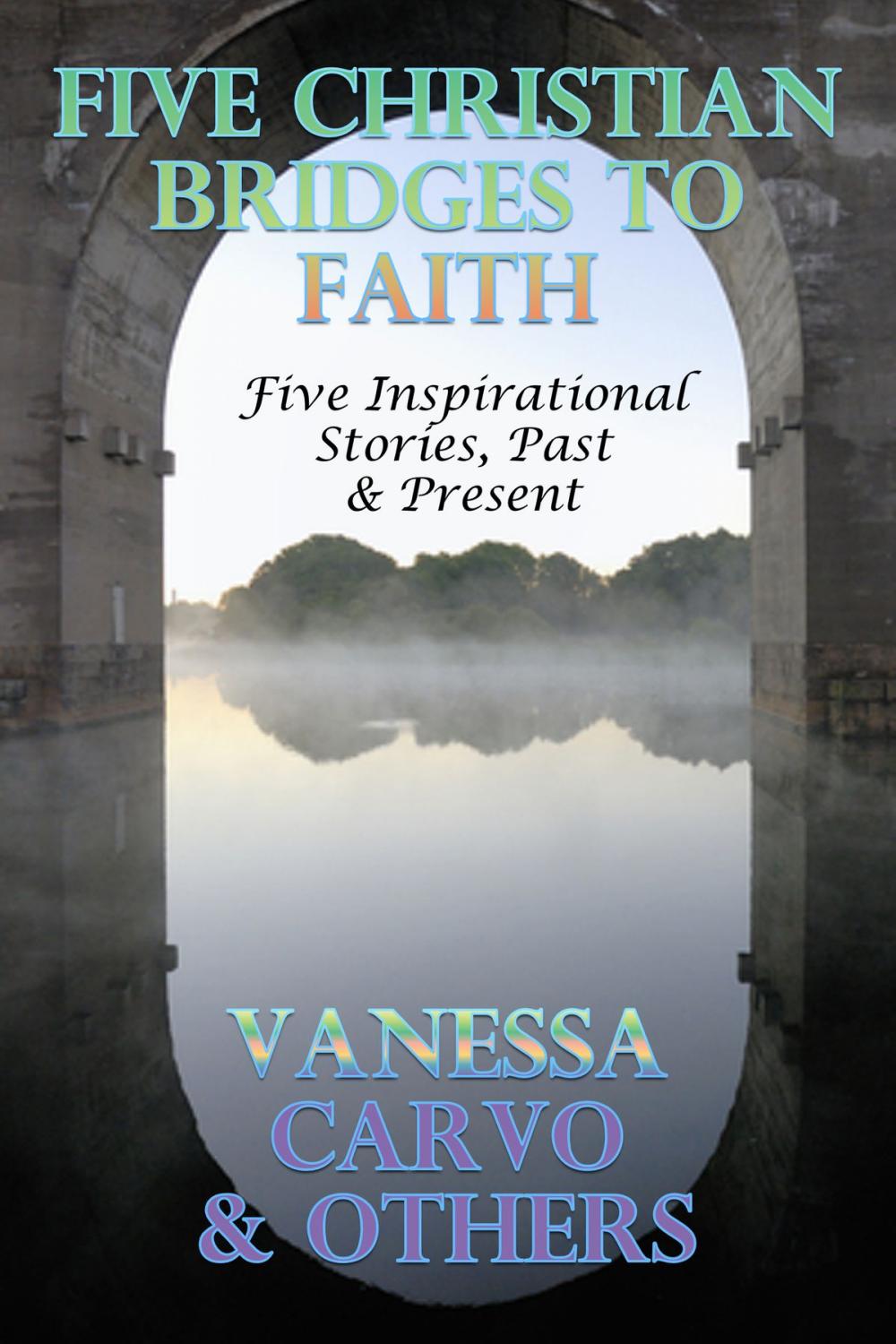 Big bigCover of Five Christian Bridges To Faith: Inspirational Stories Past & Present