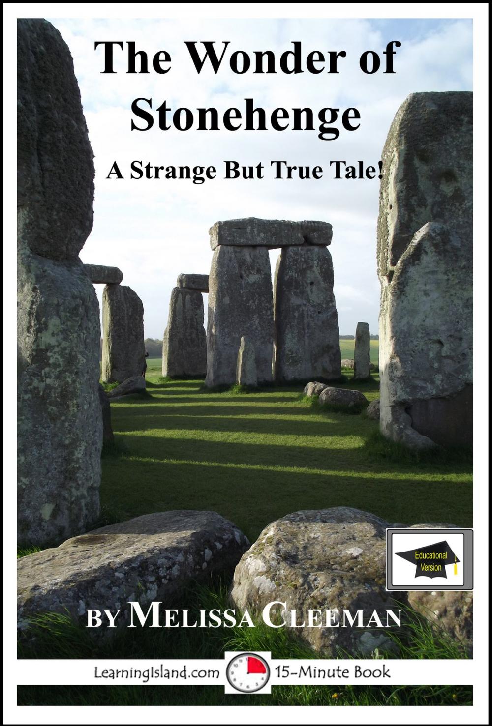 Big bigCover of The Wonder of Stonehenge: A 15-Minute Strange But True Tale, Educational Version