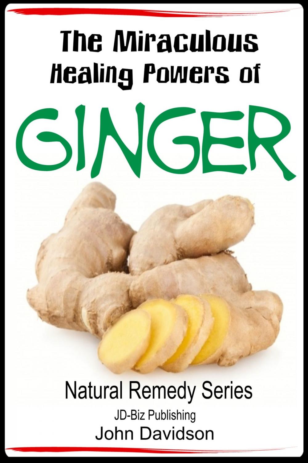 Big bigCover of The Miraculous Healing Powers of Ginger