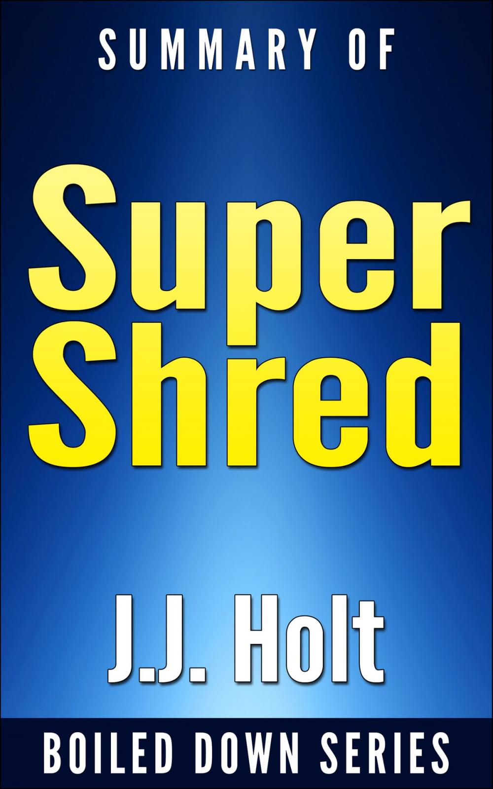 Big bigCover of Super Shred: The Big Results Diet: 4 Weeks 20 Pounds Lose It Faster! By Ian K. Smith... Summarized