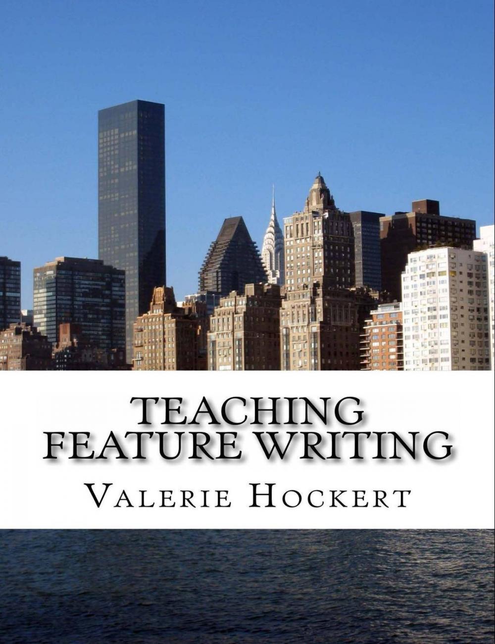 Big bigCover of Teaching Feature Writing: An Eight Week Lesson Plan