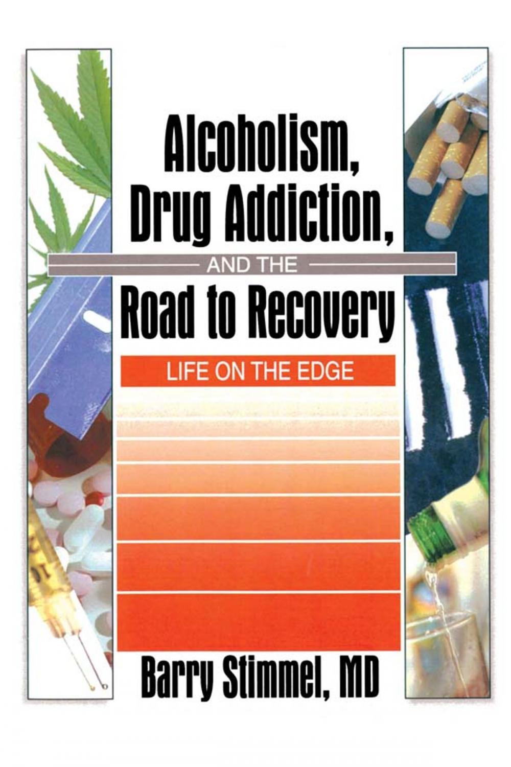 Big bigCover of Alcoholism, Drug Addiction, and the Road to Recovery