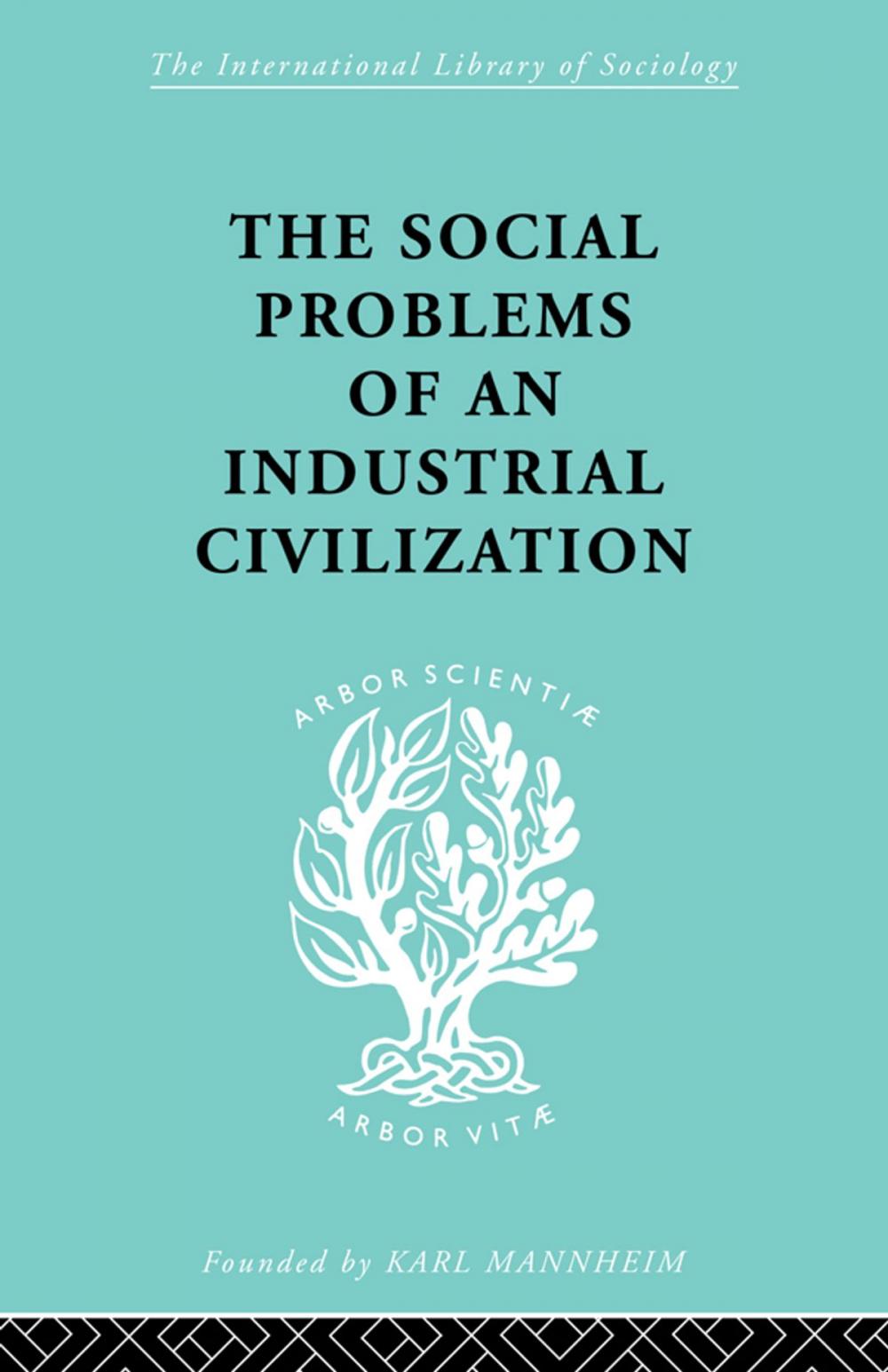 Big bigCover of The Social Problems of an Industrial Civilisation