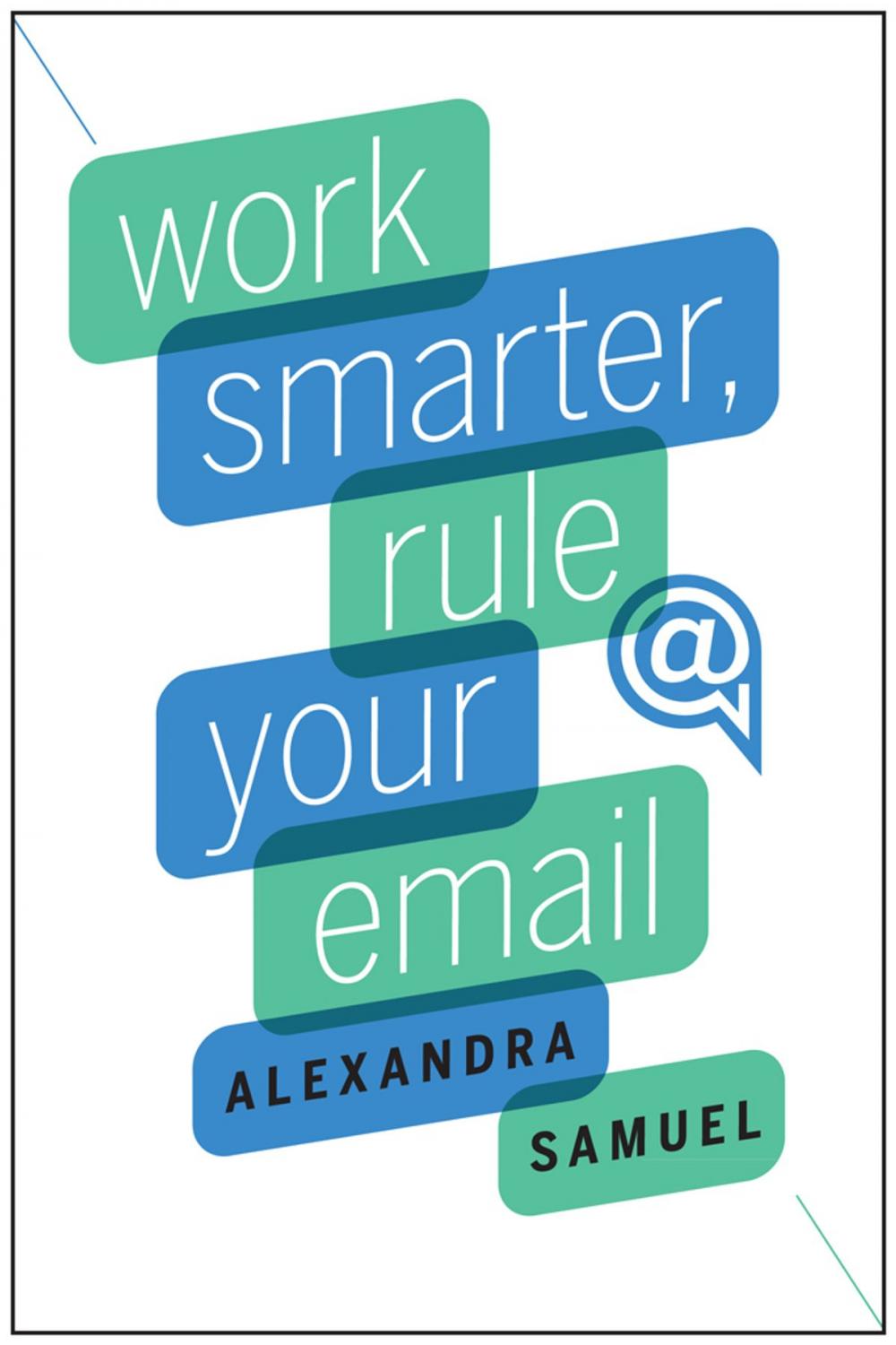 Big bigCover of Work Smarter, Rule Your Email