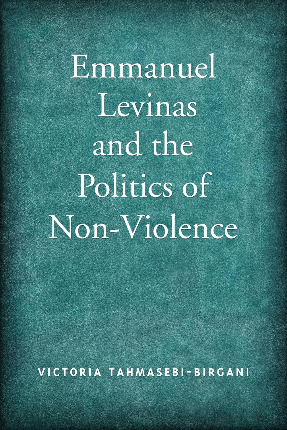 Big bigCover of Emmanuel Levinas and the Politics of Non-Violence