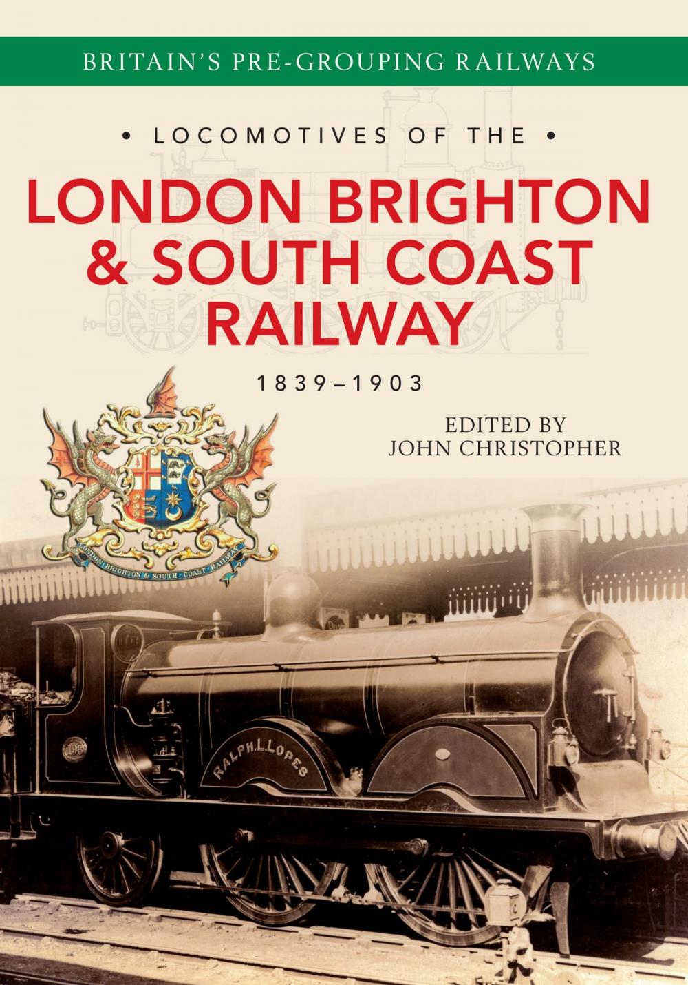 Big bigCover of Locomotives of the London Brighton & South Coast Railway 1839-1903