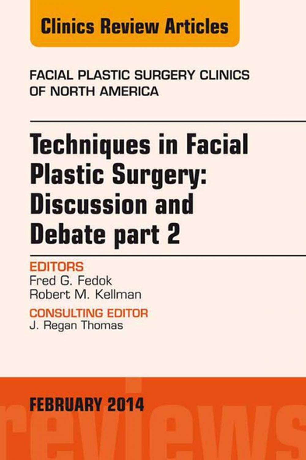 Big bigCover of Techniques in Facial Plastic Surgery: Discussion and Debate, Part II, An Issue of Facial Plastic Surgery Clinics, E-Book