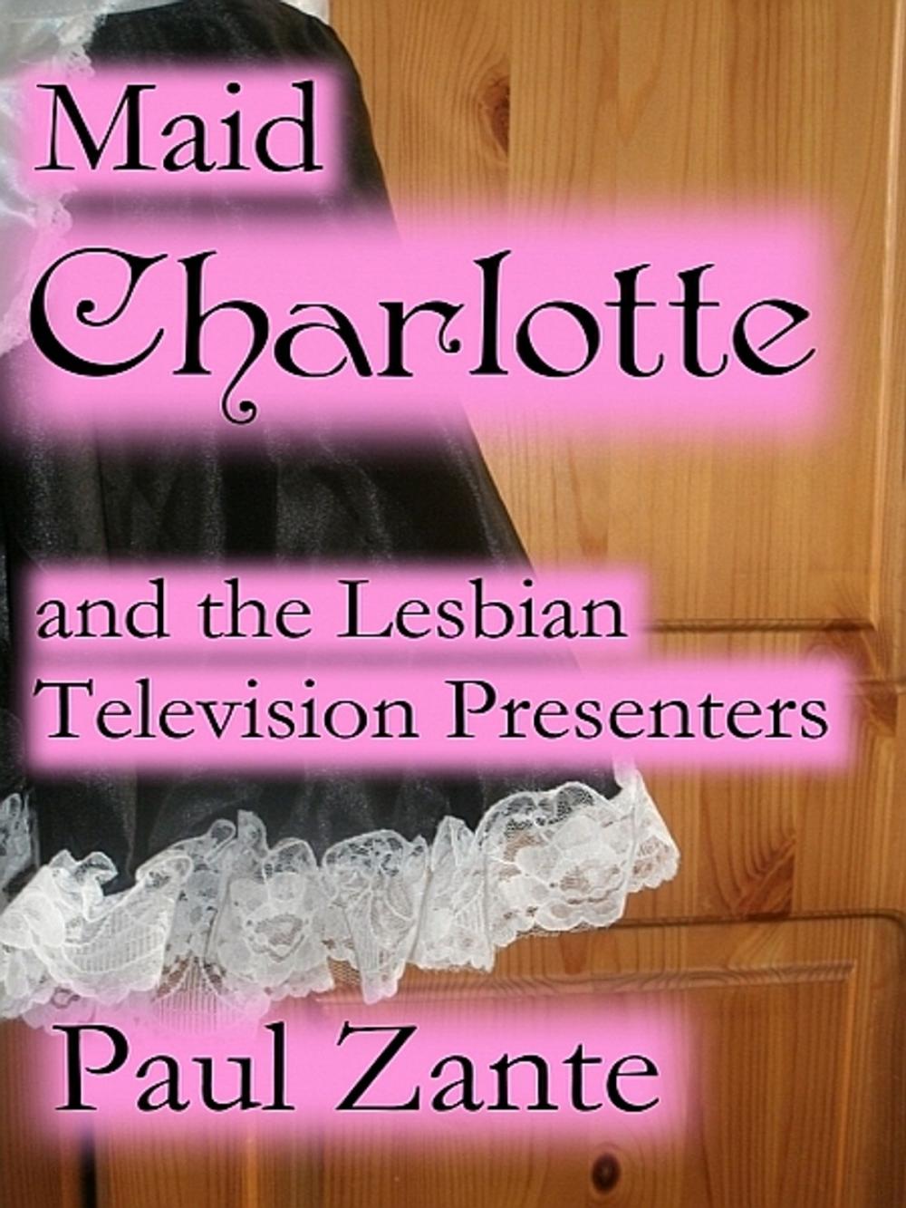 Big bigCover of Maid Charlotte and the Lesbian Television Presenters