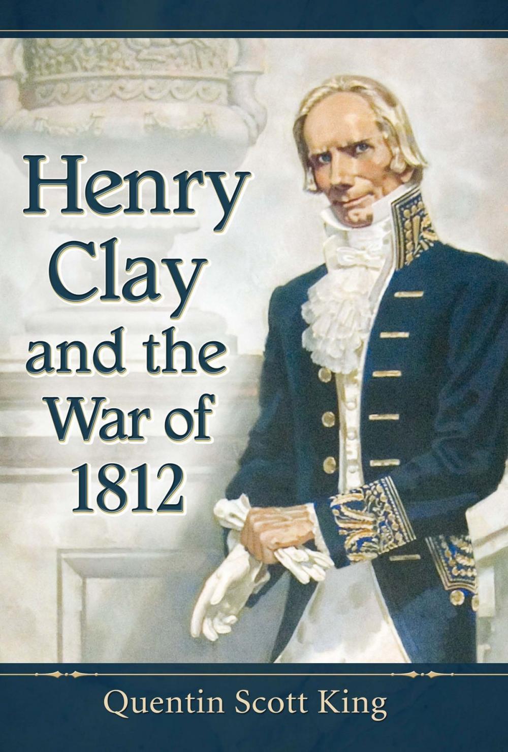 Big bigCover of Henry Clay and the War of 1812