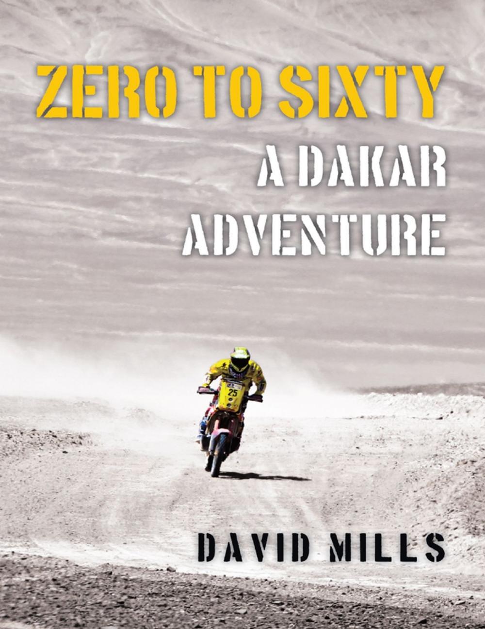 Big bigCover of Zero to Sixty: A Dakar Adventure