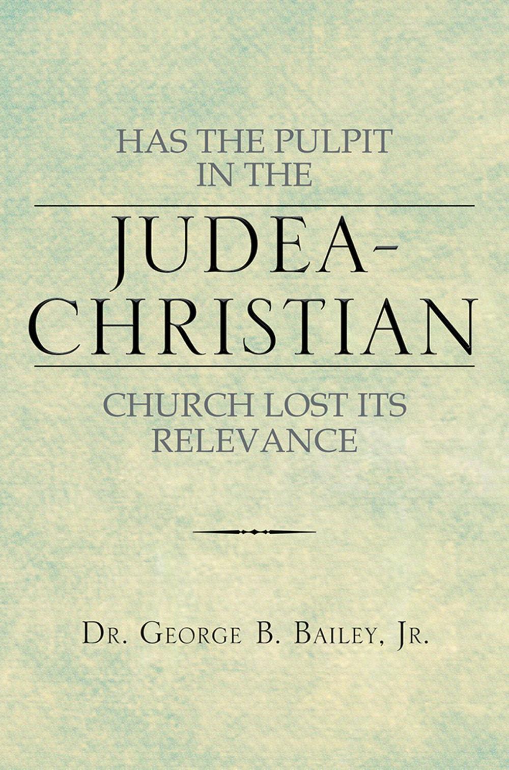 Big bigCover of Has the Pulpit in the Judea-Christian Church Lost Its Relevance