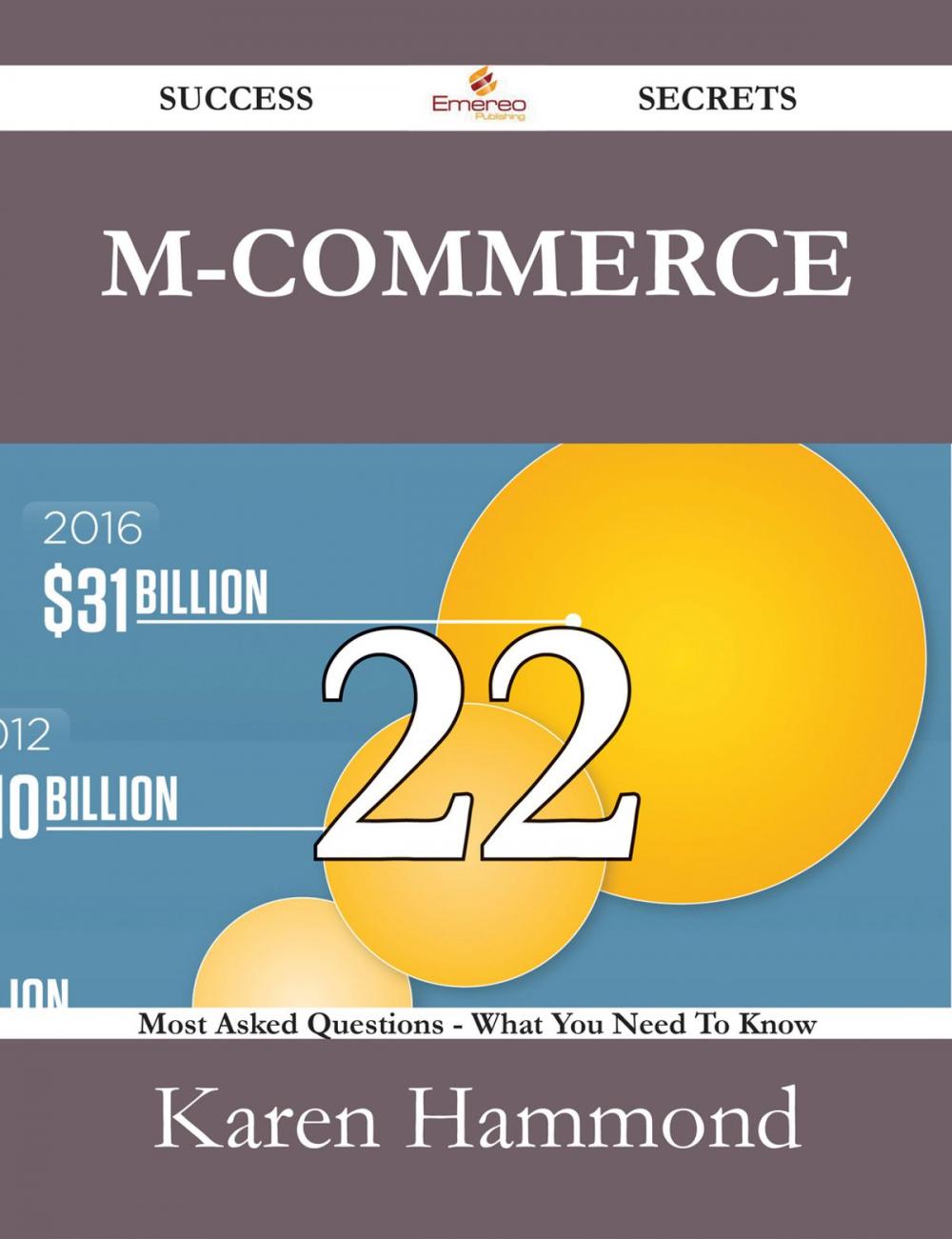 Big bigCover of M-Commerce 22 Success Secrets - 22 Most Asked Questions On M-Commerce - What You Need To Know