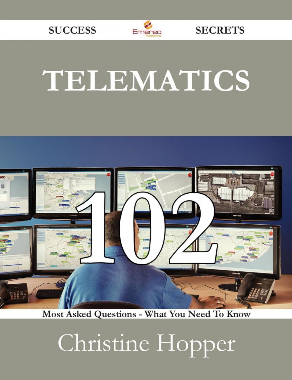 Big bigCover of Telematics 102 Success Secrets - 102 Most Asked Questions On Telematics - What You Need To Know