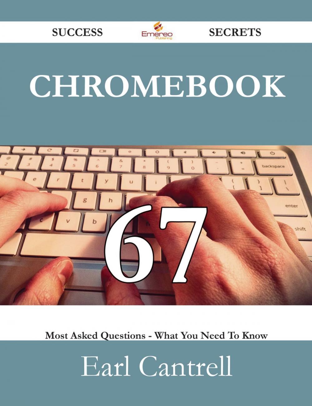 Big bigCover of Chromebook 67 Success Secrets - 67 Most Asked Questions On Chromebook - What You Need To Know