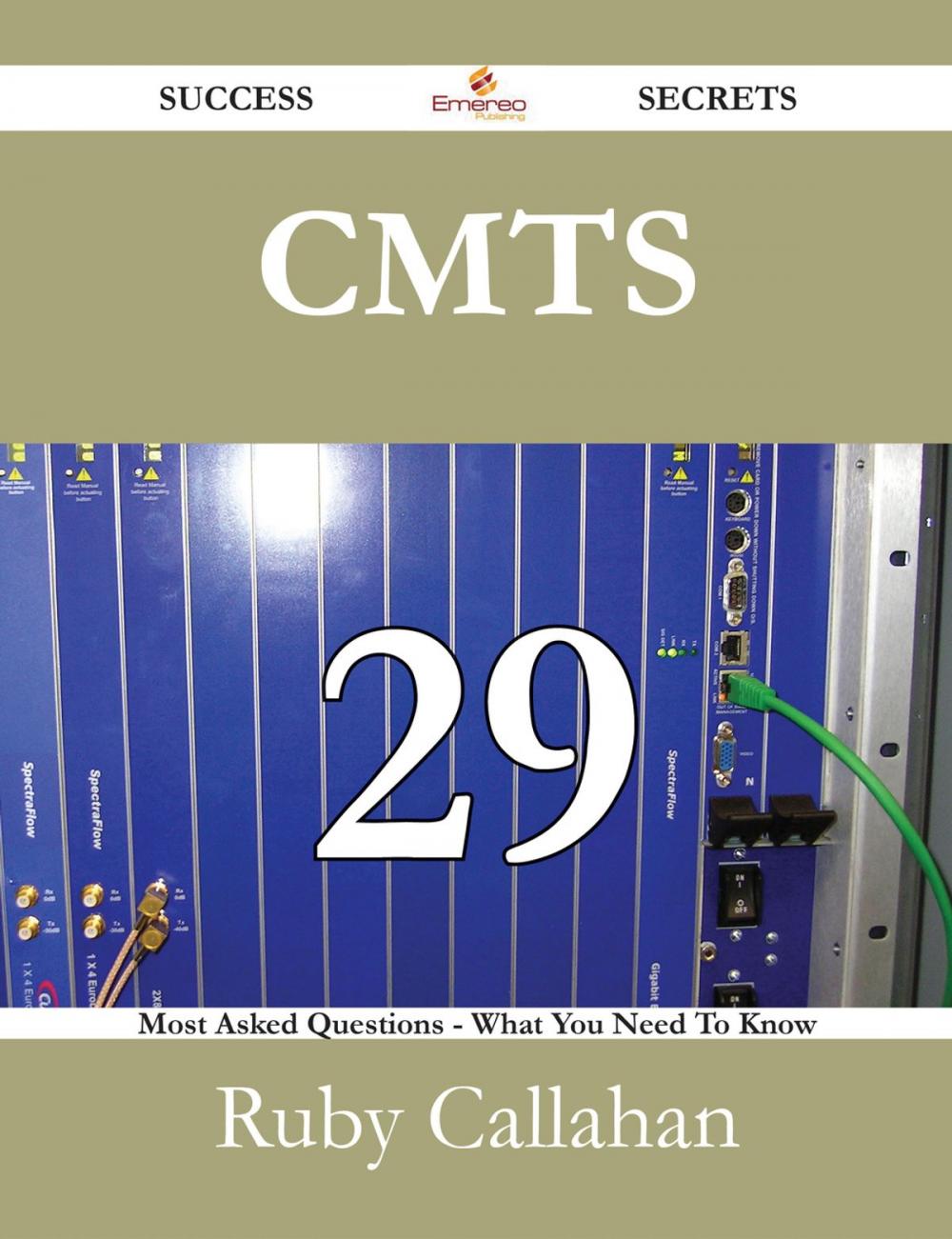 Big bigCover of CMTS 29 Success Secrets - 29 Most Asked Questions On CMTS - What You Need To Know