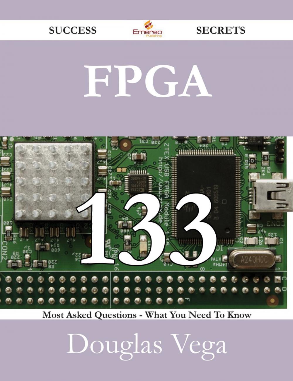 Big bigCover of FPGA 133 Success Secrets - 133 Most Asked Questions On FPGA - What You Need To Know