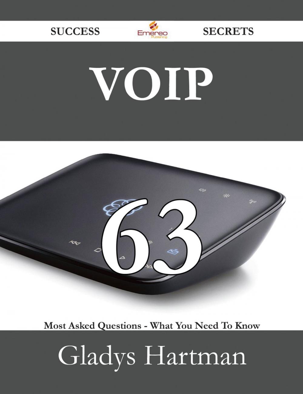 Big bigCover of VoIP 63 Success Secrets - 63 Most Asked Questions On VoIP - What You Need To Know