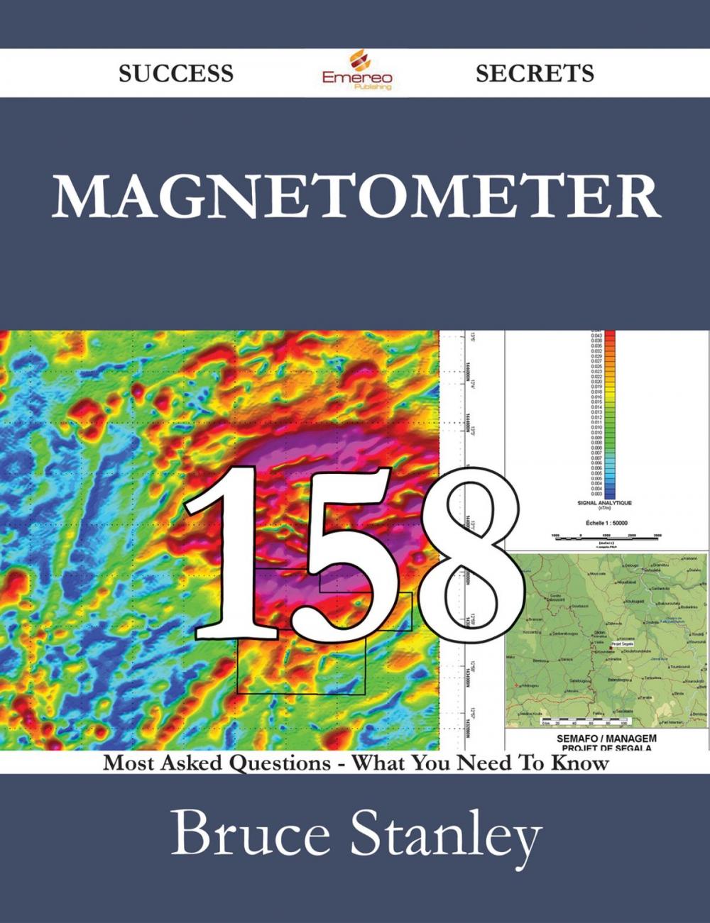 Big bigCover of Magnetometer 158 Success Secrets - 158 Most Asked Questions On Magnetometer - What You Need To Know