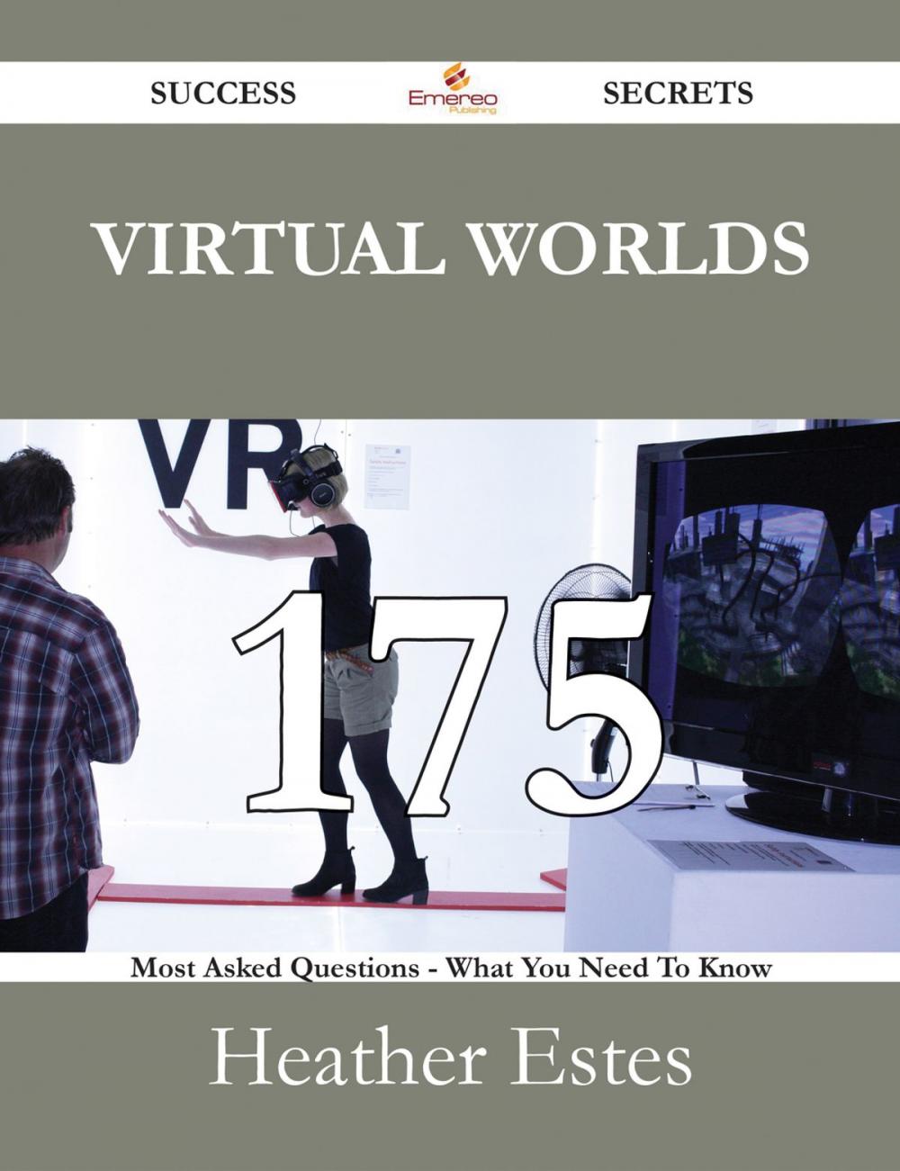 Big bigCover of Virtual Worlds 175 Success Secrets - 175 Most Asked Questions On Virtual Worlds - What You Need To Know