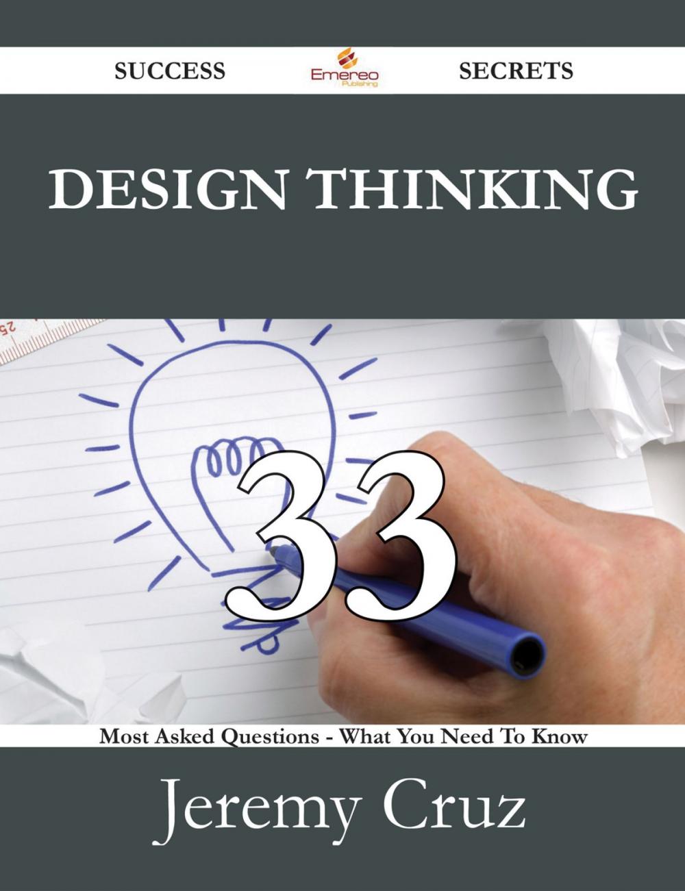 Big bigCover of Design Thinking 33 Success Secrets - 33 Most Asked Questions On Design Thinking - What You Need To Know