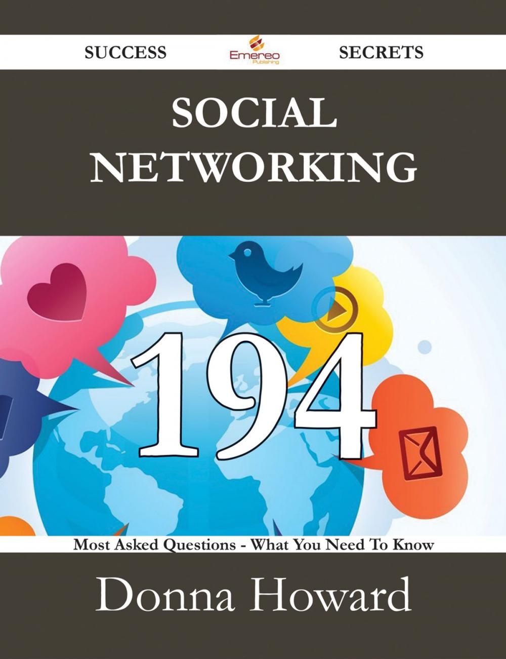 Big bigCover of Social Networking 194 Success Secrets - 194 Most Asked Questions On Social Networking - What You Need To Know