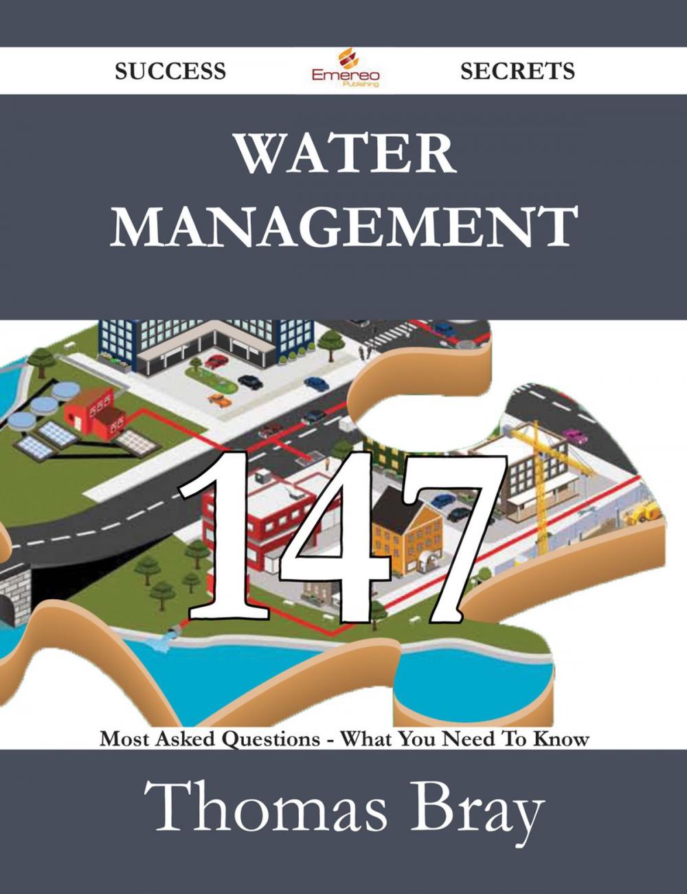 Big bigCover of Water Management 147 Success Secrets - 147 Most Asked Questions On Water Management - What You Need To Know