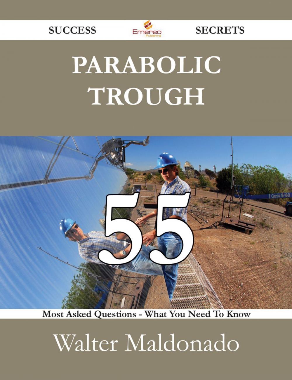 Big bigCover of Parabolic Trough 55 Success Secrets - 55 Most Asked Questions On Parabolic Trough - What You Need To Know