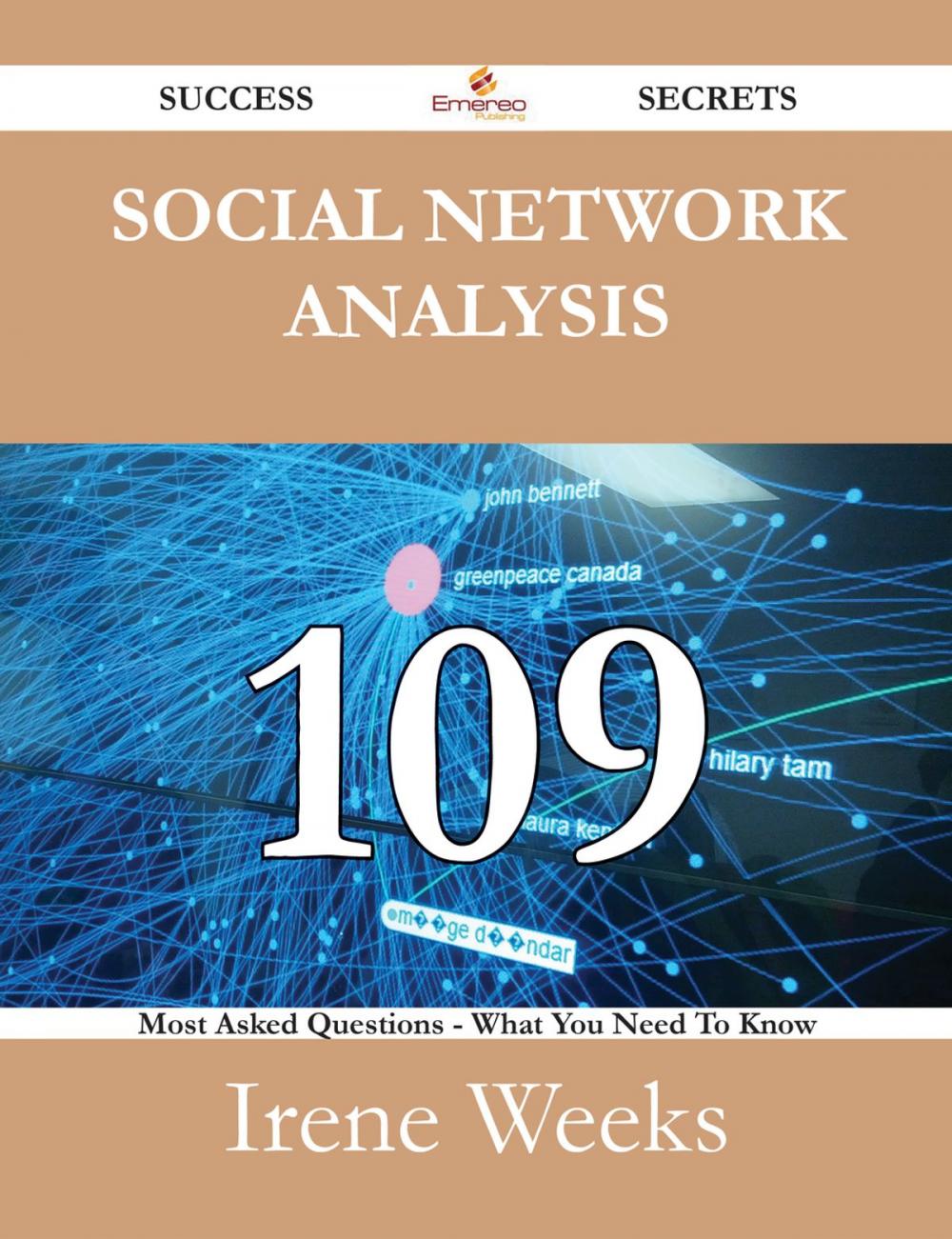 Big bigCover of Social Network Analysis 109 Success Secrets - 109 Most Asked Questions On Social Network Analysis - What You Need To Know