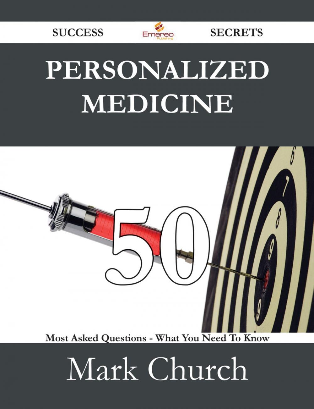 Big bigCover of Personalized medicine 50 Success Secrets - 50 Most Asked Questions On Personalized medicine - What You Need To Know