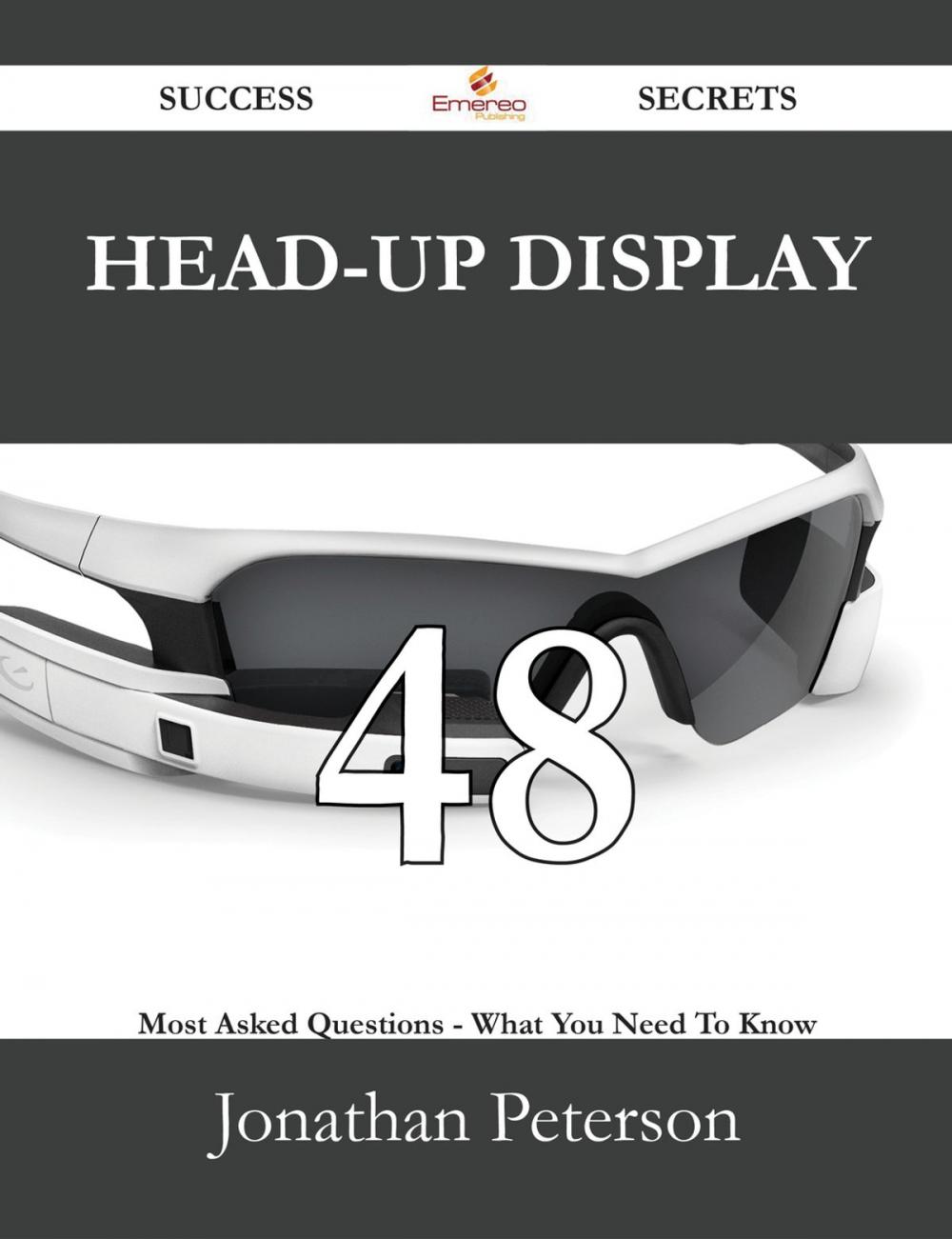 Big bigCover of Head-up display 48 Success Secrets - 48 Most Asked Questions On Head-up display - What You Need To Know