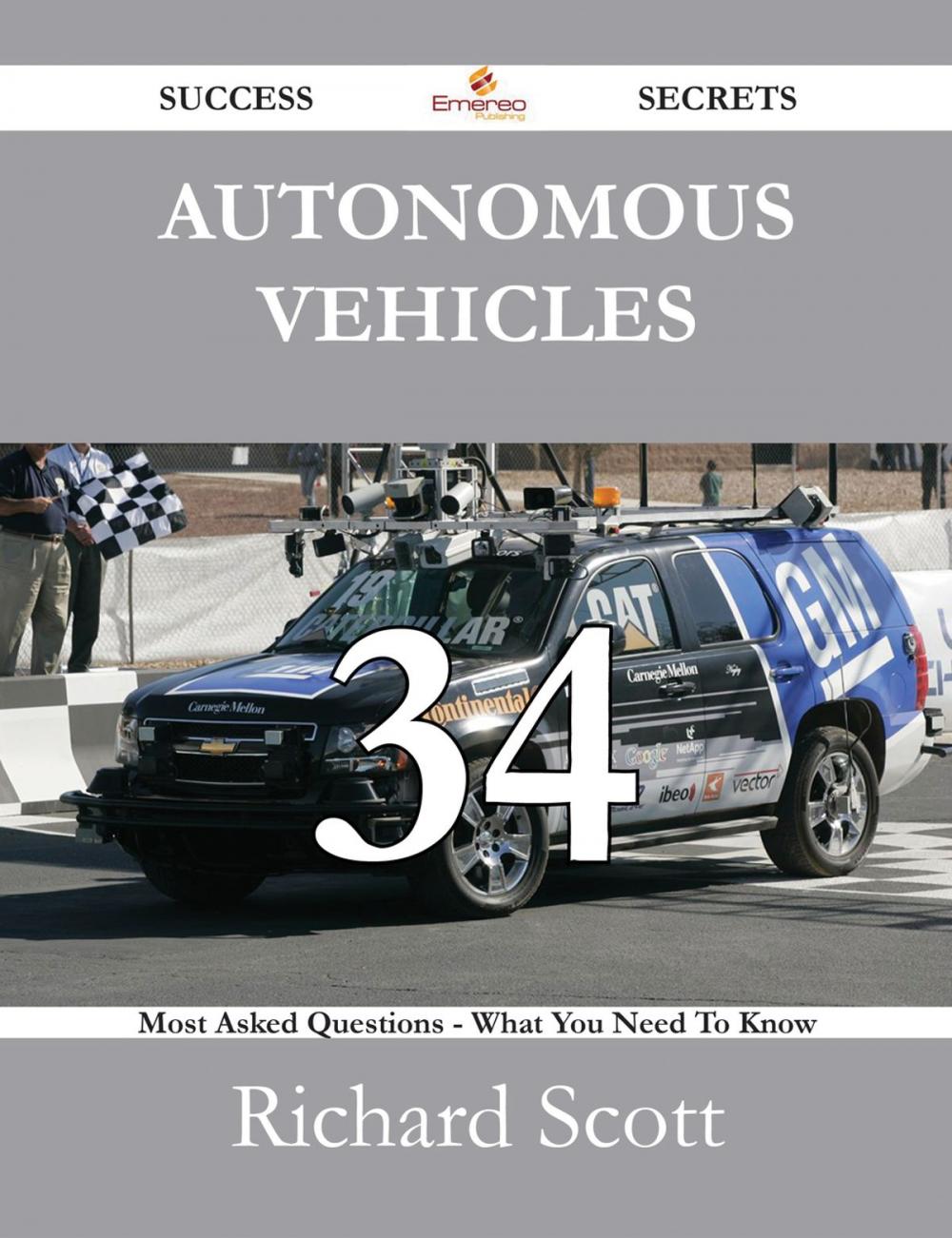 Big bigCover of Autonomous Vehicles 34 Success Secrets - 34 Most Asked Questions On Autonomous Vehicles - What You Need To Know