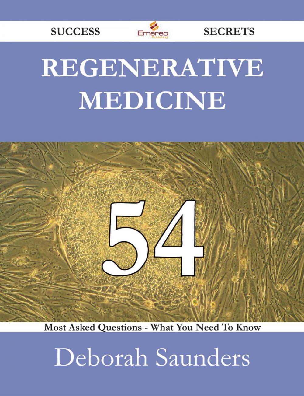 Big bigCover of Regenerative medicine 54 Success Secrets - 54 Most Asked Questions On Regenerative medicine - What You Need To Know