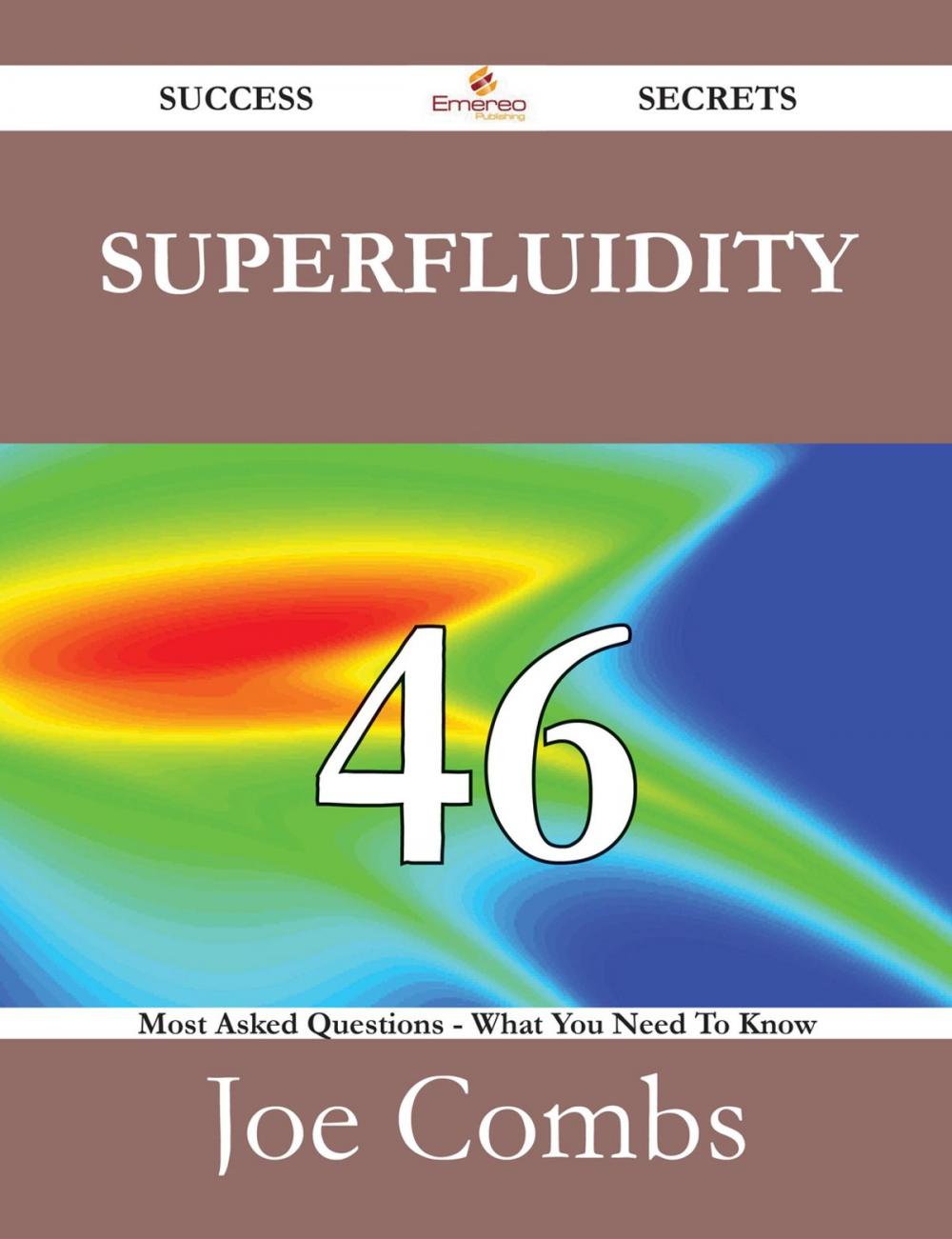 Big bigCover of Superfluidity 46 Success Secrets - 46 Most Asked Questions On Superfluidity - What You Need To Know