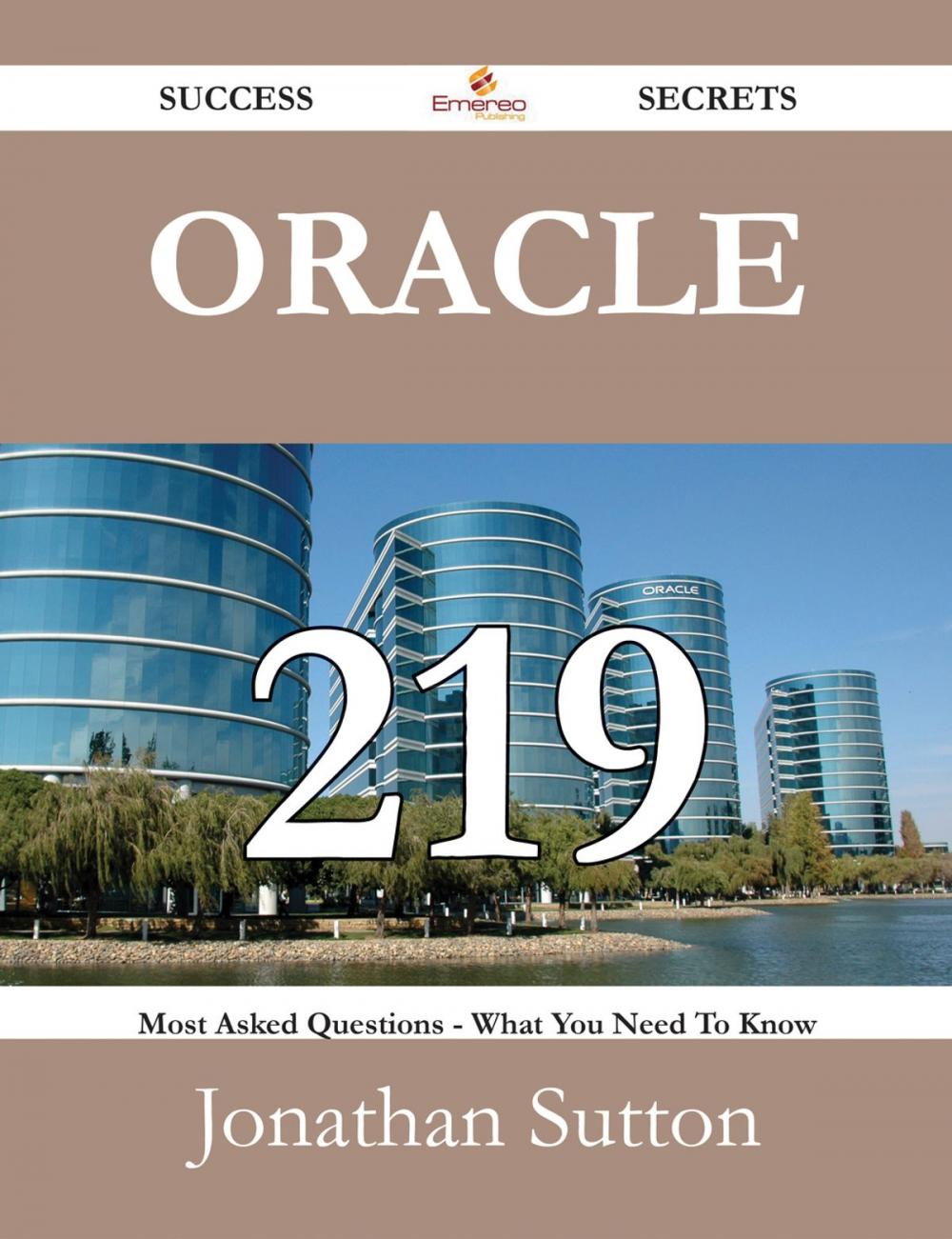 Big bigCover of Oracle 219 Success Secrets - 219 Most Asked Questions On Oracle - What You Need To Know