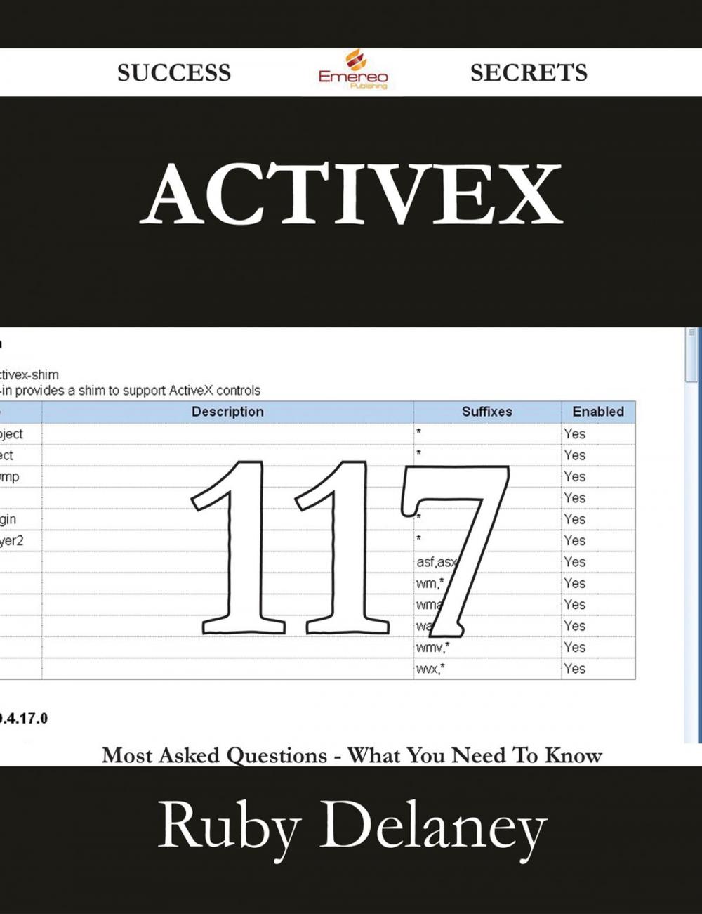 Big bigCover of ActiveX 117 Success Secrets - 117 Most Asked Questions On ActiveX - What You Need To Know