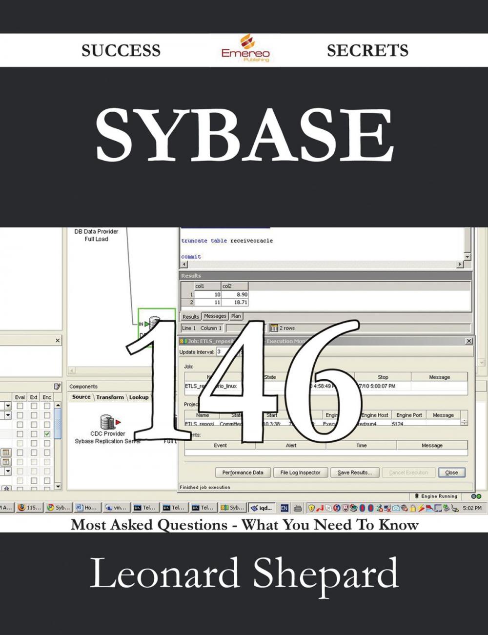 Big bigCover of Sybase 146 Success Secrets - 146 Most Asked Questions On Sybase - What You Need To Know