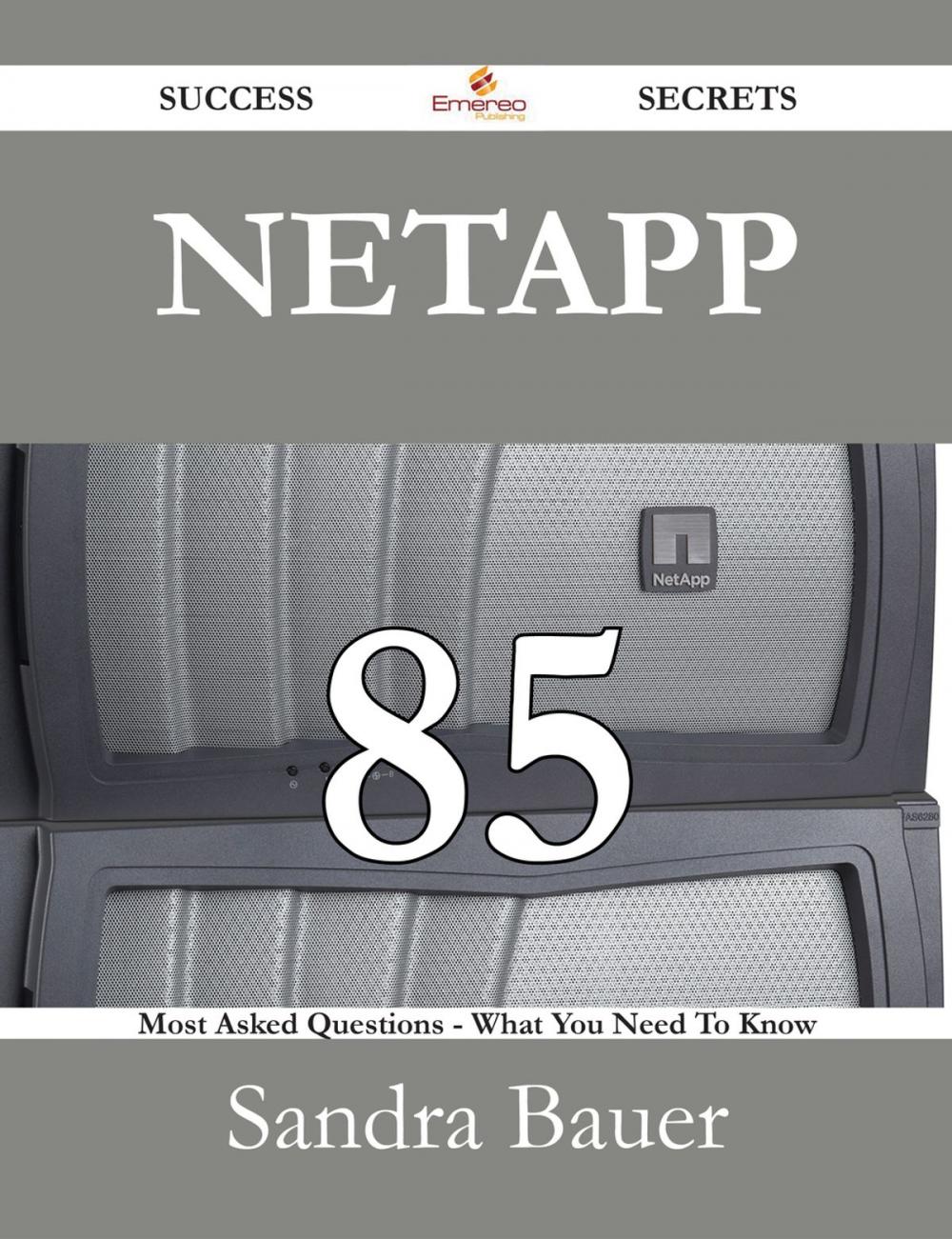 Big bigCover of NetApp 85 Success Secrets - 85 Most Asked Questions On NetApp - What You Need To Know