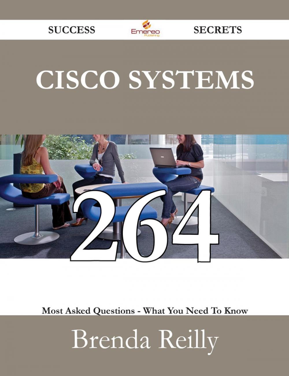 Big bigCover of Cisco Systems 264 Success Secrets - 264 Most Asked Questions On Cisco Systems - What You Need To Know