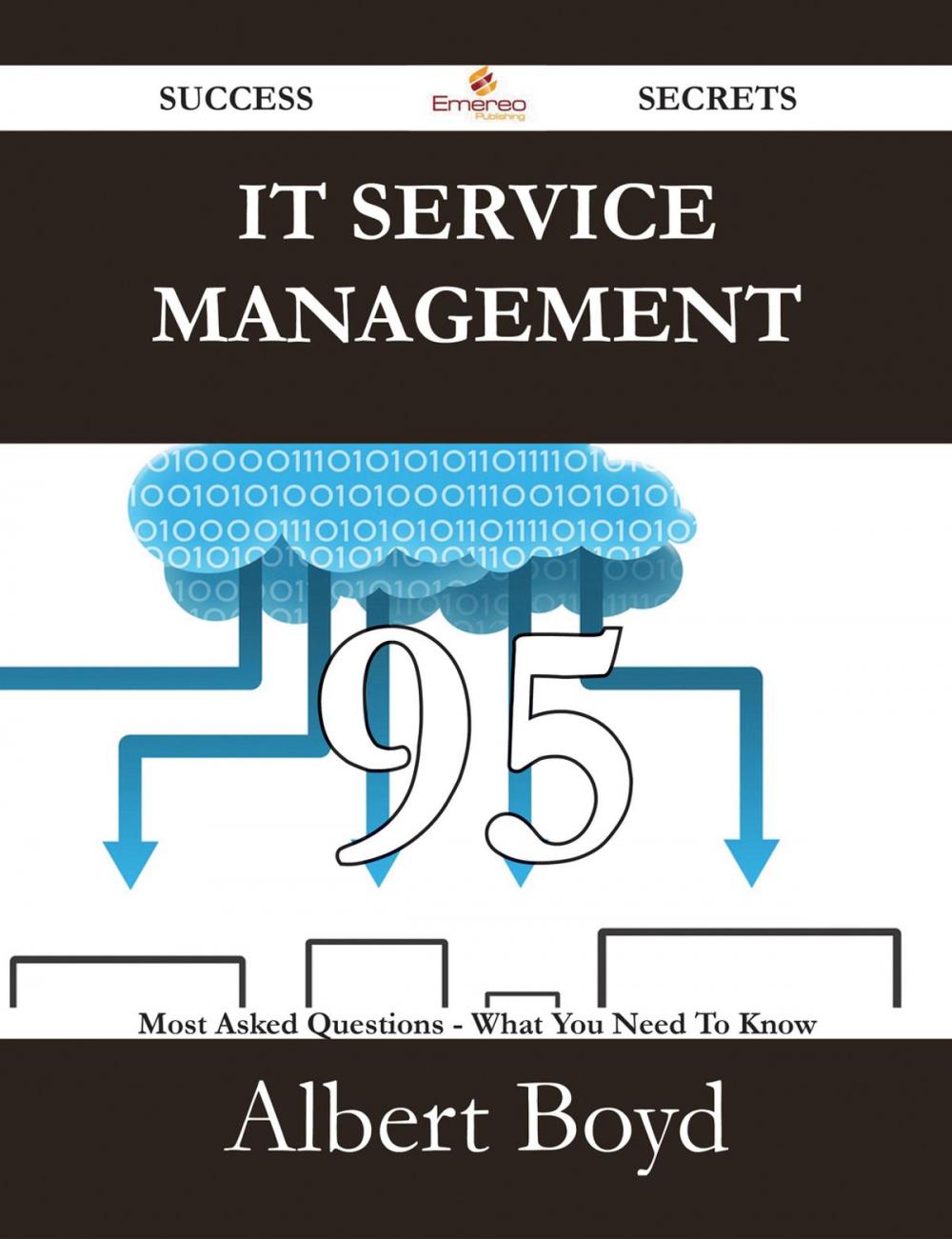 Big bigCover of IT Service Management 95 Success Secrets - 95 Most Asked Questions On IT Service Management - What You Need To Know