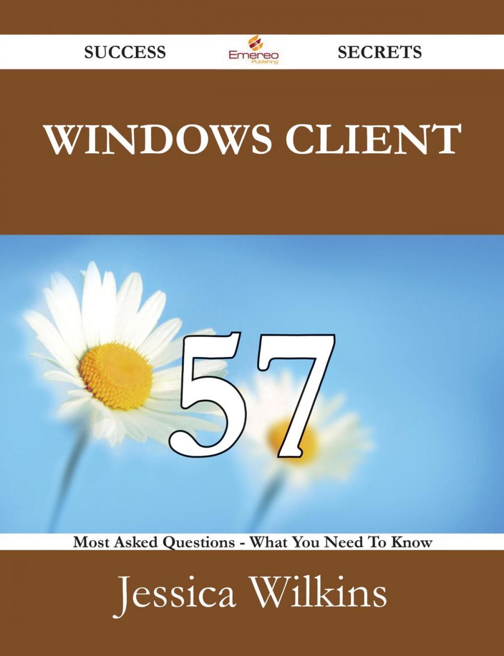 Big bigCover of Windows Client 57 Success Secrets - 57 Most Asked Questions On Windows Client - What You Need To Know