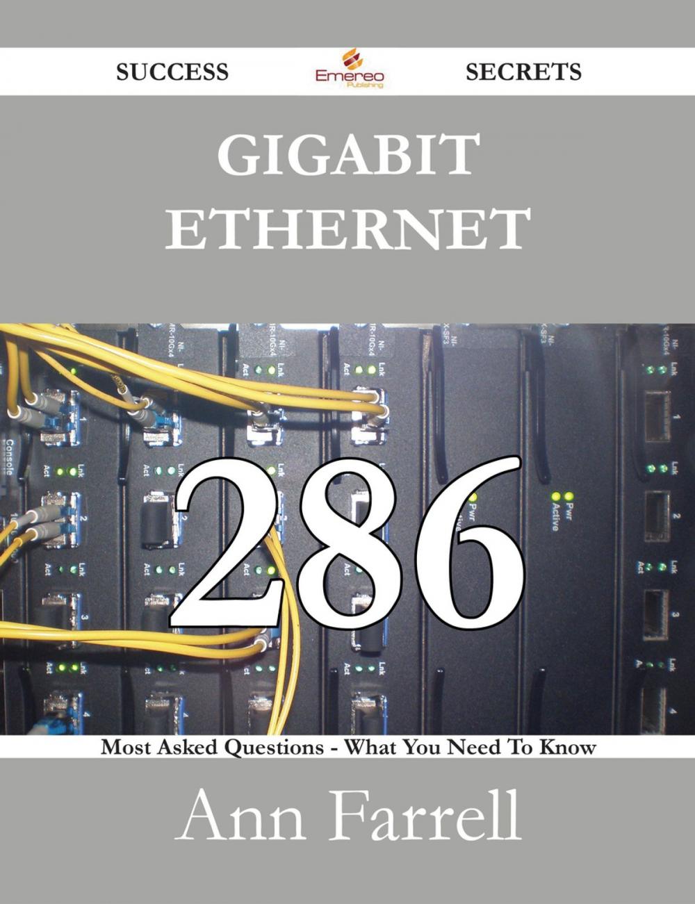 Big bigCover of Gigabit Ethernet 286 Success Secrets - 286 Most Asked Questions On Gigabit Ethernet - What You Need To Know