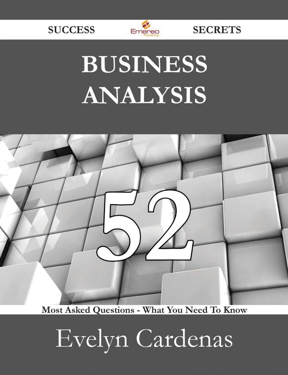 Big bigCover of Business analysis 52 Success Secrets - 52 Most Asked Questions On Business analysis - What You Need To Know