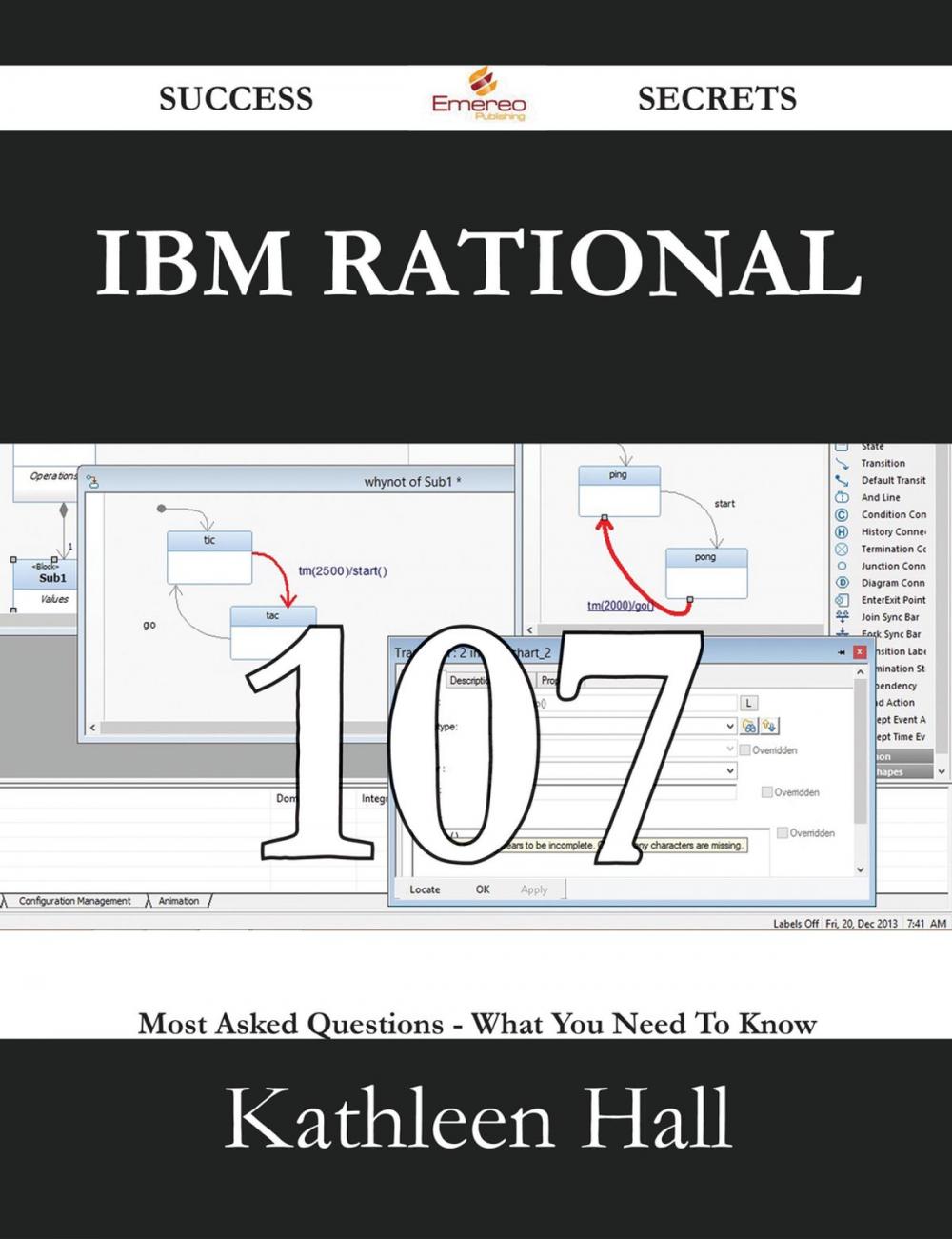 Big bigCover of IBM Rational 107 Success Secrets - 107 Most Asked Questions On IBM Rational - What You Need To Know