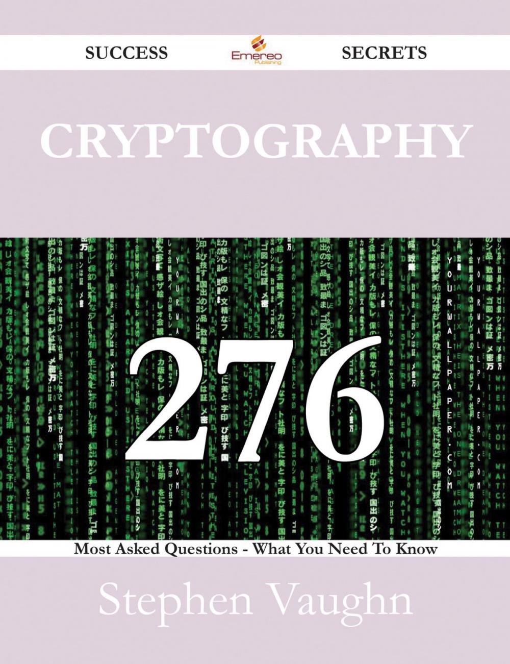 Big bigCover of Cryptography 276 Success Secrets - 276 Most Asked Questions On Cryptography - What You Need To Know