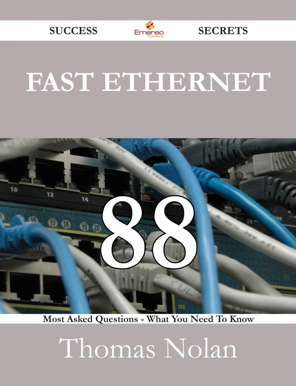 Big bigCover of Fast Ethernet 88 Success Secrets - 88 Most Asked Questions On Fast Ethernet - What You Need To Know